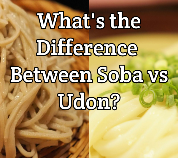 Soba vs Udon: All About the Most Important Japanese Noodles